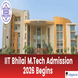 IIT Bhilai M.Tech Admission 2026 Begins; Apply by April 20 @iitbhilai.ac.in